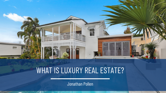 What is luxury real estate?