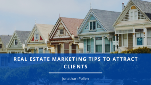 Real Estate Marketing Tips To Attract Clients